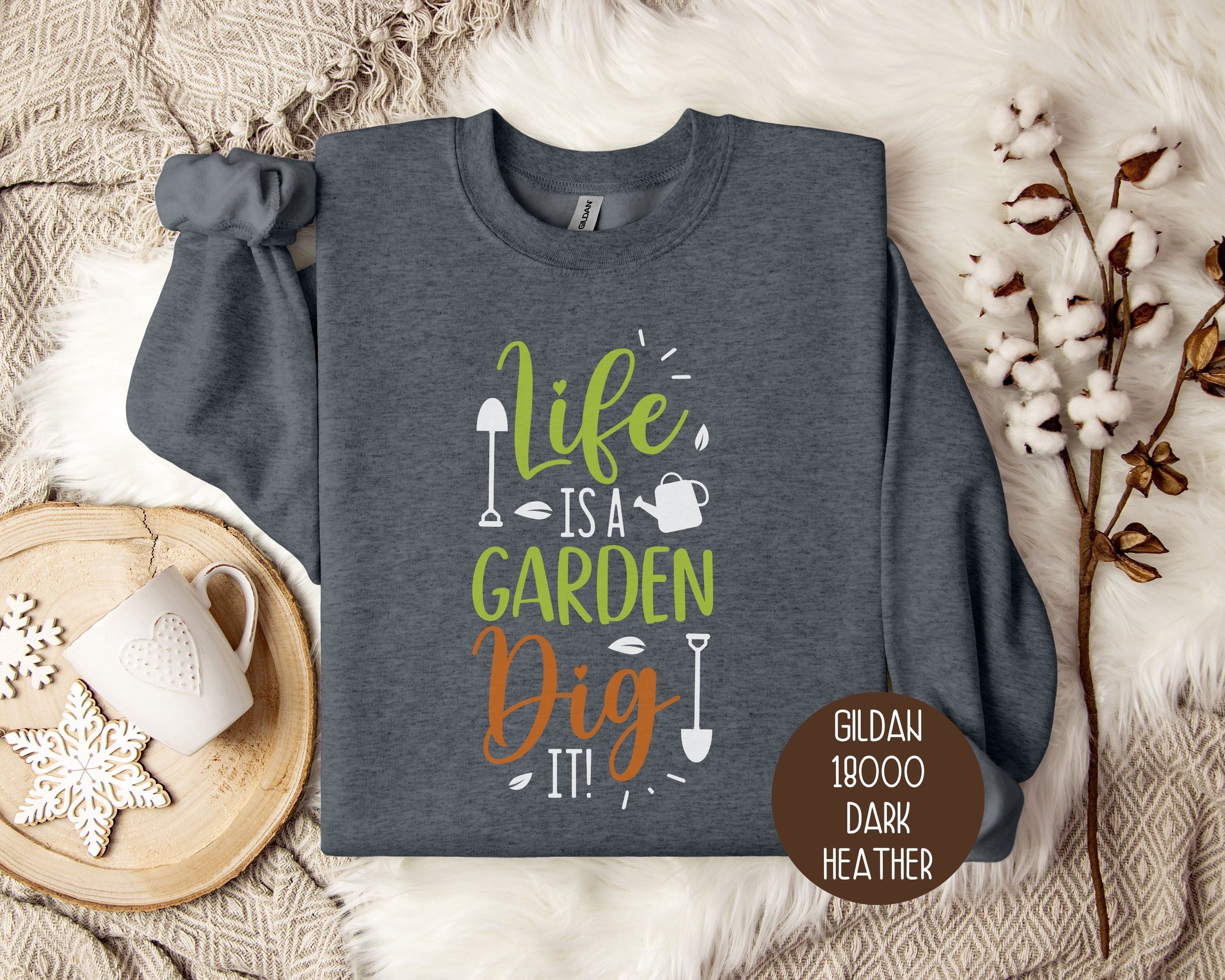 Life Is a Garden, Dig It Sweatshirt-3