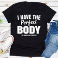 I Have The Perfect Body T-Shirt-0